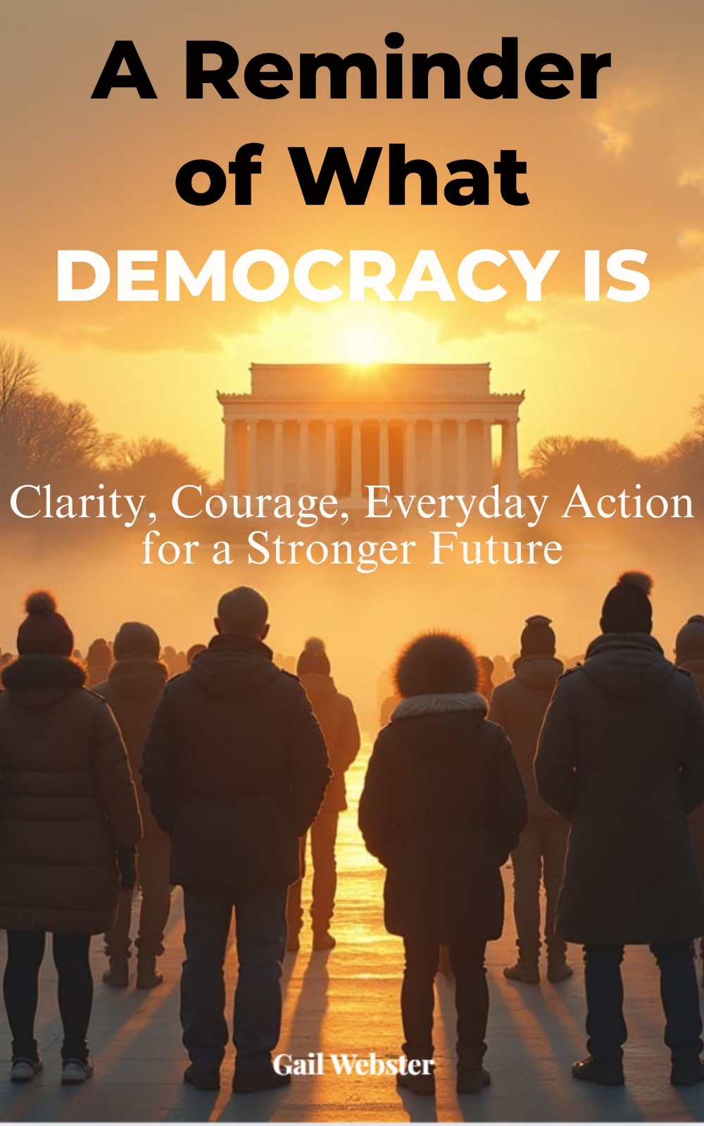 A Reminder of What Democracy is By Gail Webster